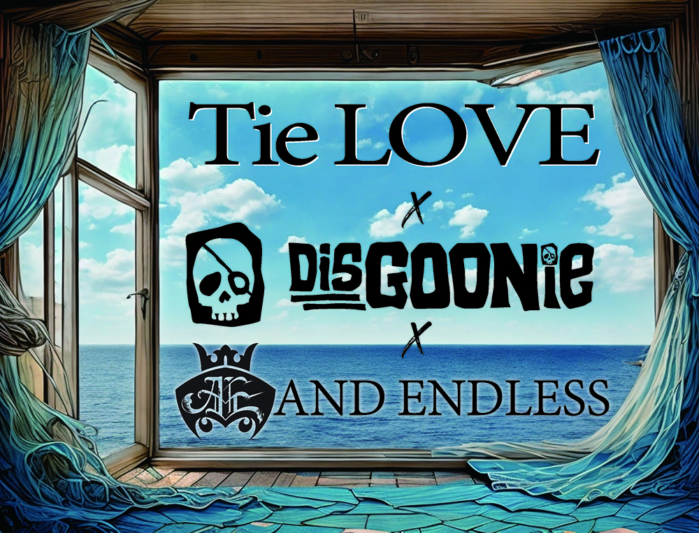 ●Tie LOVE×DisGOONie/AND ENDLESS 『もういいよ〜We tied an endless love〜』<br>●Tie LOVE×AND ENDLESS 『Special season』